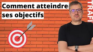 Comment ATTEINDRE ses objectifs