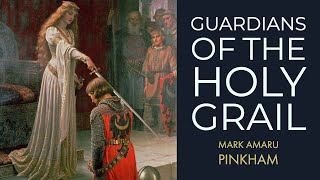 Knights Templar Guardians of the Holy Grail with Mark Amaru Pinkham