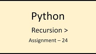 Assignment - 24 || Recursion || Python || NxtWave || CCBP