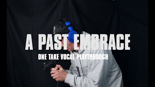 156/Silence - A Past Embrace One Take Vocal Playthrough