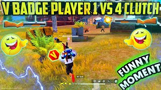 V Badge Player 1 VS 4 Clutch 🤬| Best Funny Moments 😂| Must Watch | #Shorts #Short #freefirre