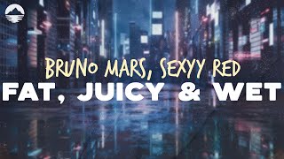 Bruno Mars, Sexyy Red - Fat, Juicy \u0026 Wet | Lyrics