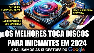 Os Melhores Toca Discos Para Iniciantes em 2024: Analisamos as Dicas do Google #tocadiscos