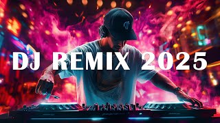 DJ REMIX 2025   Mashups & Remixes of Popular Songs 2025   DJ Disco Remix Club Music Songs Mix 2025