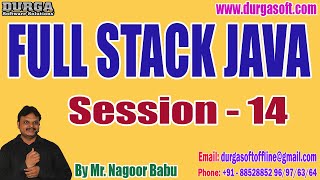 FULL STACK JAVA tutorials || Session - 14 || by Mr. Nagoor Babu On 06-12-2022 @6PM IST