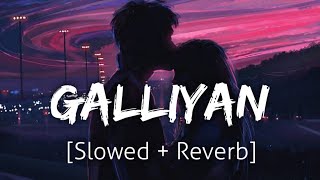 Galliyan [Slowed+Reverb] | Ankit Tiwari | Lofi | Textaudio