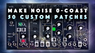 Make Noise 0-Coast: 50 Custom Patches. Bass, Pluck, Lead, FX