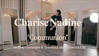 “COMMUNION” - (dance) | Steffany Gretzinger & Brandon Lake - Maverick City | Dance By Charise Nadine