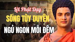 Cuộc Đời Không Như Ý – Nghe Phật Dạy “Sống Tùy Duyên” – Bình Yên Sẽ Đến