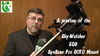 A preview of the Sky-Watcher EQ8 Pro SynScan GOTO mount