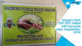 Margao’s Draft ODP 2031 riddled with inaccurate maps, irregularities: GFPK