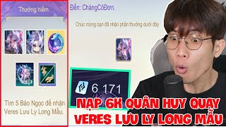 Nạp 6000 Quân Huy Săn Veres Lưu Ly Long Mẫu ?