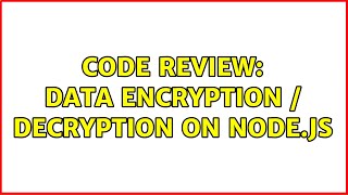 Code Review: Data encryption / decryption on Node.js