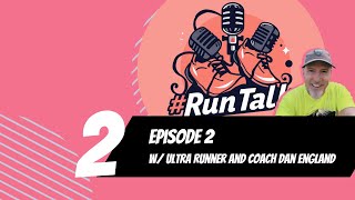 Run Talk Episode 2 with Ultra Runner and Coach Dan England