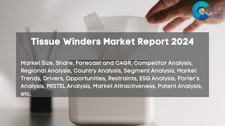 Tissue Winders Market Report 2024
