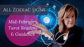 Mid-February 2022 Full Zodiac Tarot Reading \u0026 Guidance