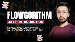 Flowgorithm Day 1 | Installation, Introduction, Input, Output, assign, Declare #flowchart #tech