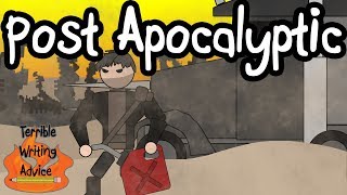 Post Apocalyptic Terrible Writing Advice