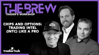 Chips And Options: Trading Intel (INTC) Like A Pro | Trader's Workshop | The Brew Ep. 253