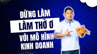 ĐỪNG LÀM THỜ Ơ CHO MÔ HÌNH! - GÀ RÁN FKT - LÊ TỰ TRỌNG