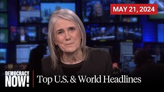 Top U.S. & World Headlines — May 21, 2024