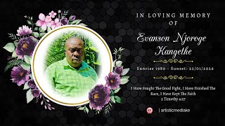 In Living Memory Of The Late Evanson Njoroge Kangethe | Sunrise: 1980 - Sunset: 2026