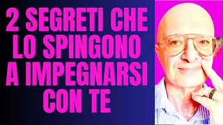 2 segreti che lo spingono a impegnarsi con te