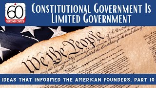 Constitutional Government Is Limited Government: Ideas that Informed the American Founders, Part 10