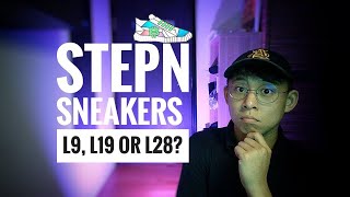 STEPN Sneakers - L9, L19 or L28?