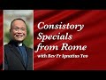 Consistory Specials from Rome - Rev Fr Ignatius Yeo