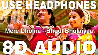 Mere Dholna (8D Audio) || Bhool Bhulaiyaa || Shreya Ghoshal || M.G. Sreekumar || Vidya Balan