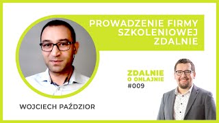 Zdalne prowadzenie firmy szkoleniowej - Zdalnie o onlajnie #009