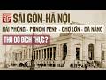 So sánh Sài Gòn, Hà Nội, Hải Phòng, Phnom Penh, Đà Nẵng...