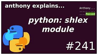 python: shlex module (beginner - intermediate) anthony explains #241