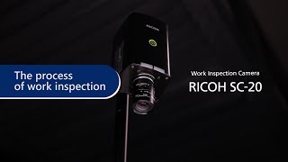 Work Inspection Camera System RICOH SC-20 [The inspection process]