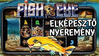 ELKÉPESZTŐ NYEREMÉNY A FISH EYE JÁTÉKGÉPBEN! MAGYAR ONLINE KASZINÓ