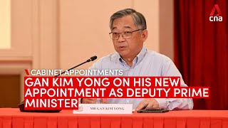 Gan Kim Yong on his upcoming appointment as Singapore Deputy Prime Minister