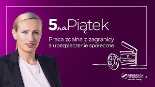 #5naPiątek: Praca zdalna z zagranicy a ubezpieczenie społeczne_13.10.2023 r.