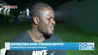 TOP SPORTS MAGAZINE DU SAMEDI 27 MAI : ENTRETIEN AVEC TRÉSOR MPUTU, LE PARCOURS D'UN VRAI CHAMPION !