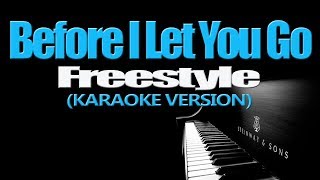 BEFORE I LET YOU GO - Freestyle (KARAOKE VERSION)