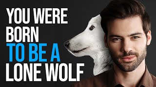 20 Signs You Were Born to Be a Loner | the Lone Wolf