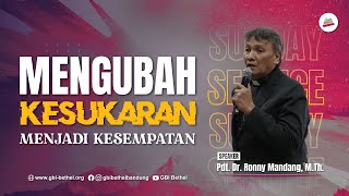 Mengubah Kesukaran Menjadi Kesempatan - Pdt. Dr. Ronny Mandang, M.Th