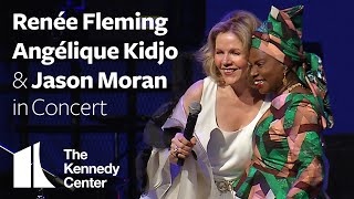 Renée Fleming, Angélique Kidjo, and Jason Moran in Concert​ | LIVE from The Kennedy Center