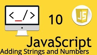 Adding Strings and Numbers in JavaScript | 10