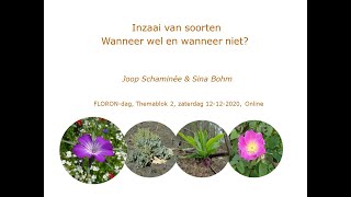 Inzaai van soorten, wanneer wel en wanneer niet? Joop Schaminée FLORONdag 2020