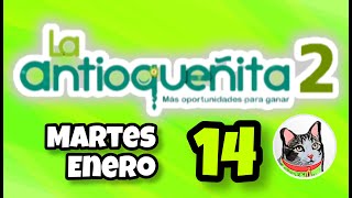 Resultado LA ANTIOQUEÑITA 2 Martes 14 de Enero de 2025