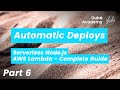 Automatic Deployments (6) - Serverless Node.js - AWS Lambda Complete Guide