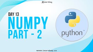 Numpy Part - 2 | Day 13 | Learn Python | Python Tutorial | Learnbay