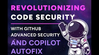 Revolutionizing Code Security with GitHub Advanced Security and Copilot Autofix | InfoMagnus.