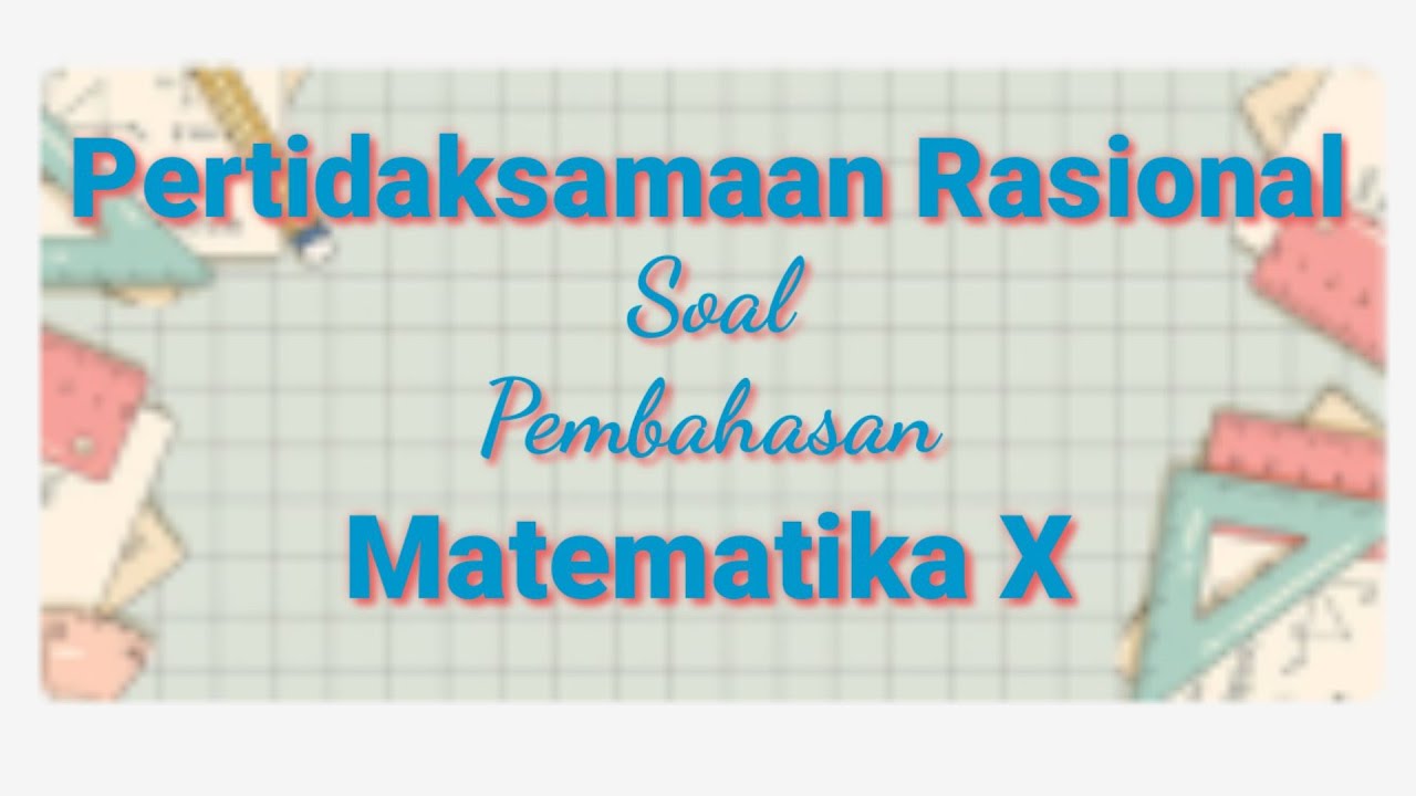 Pertidaksamaan Rasional | Soal Dan Pembahasan | Matematika Kelas X ...